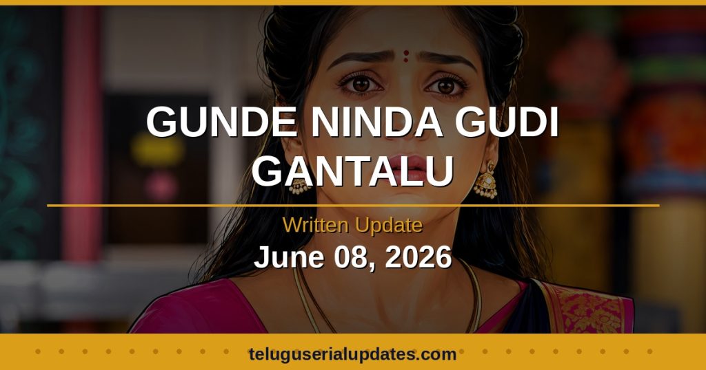 Gunde Ninda Gudi Gantalu June 08, 2026 Episode | Full Episode Written Update